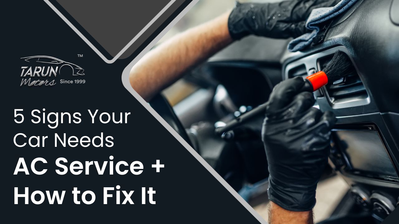 5 Signs Your Car Needs AC Service + How to Fix It l Tarun Motors