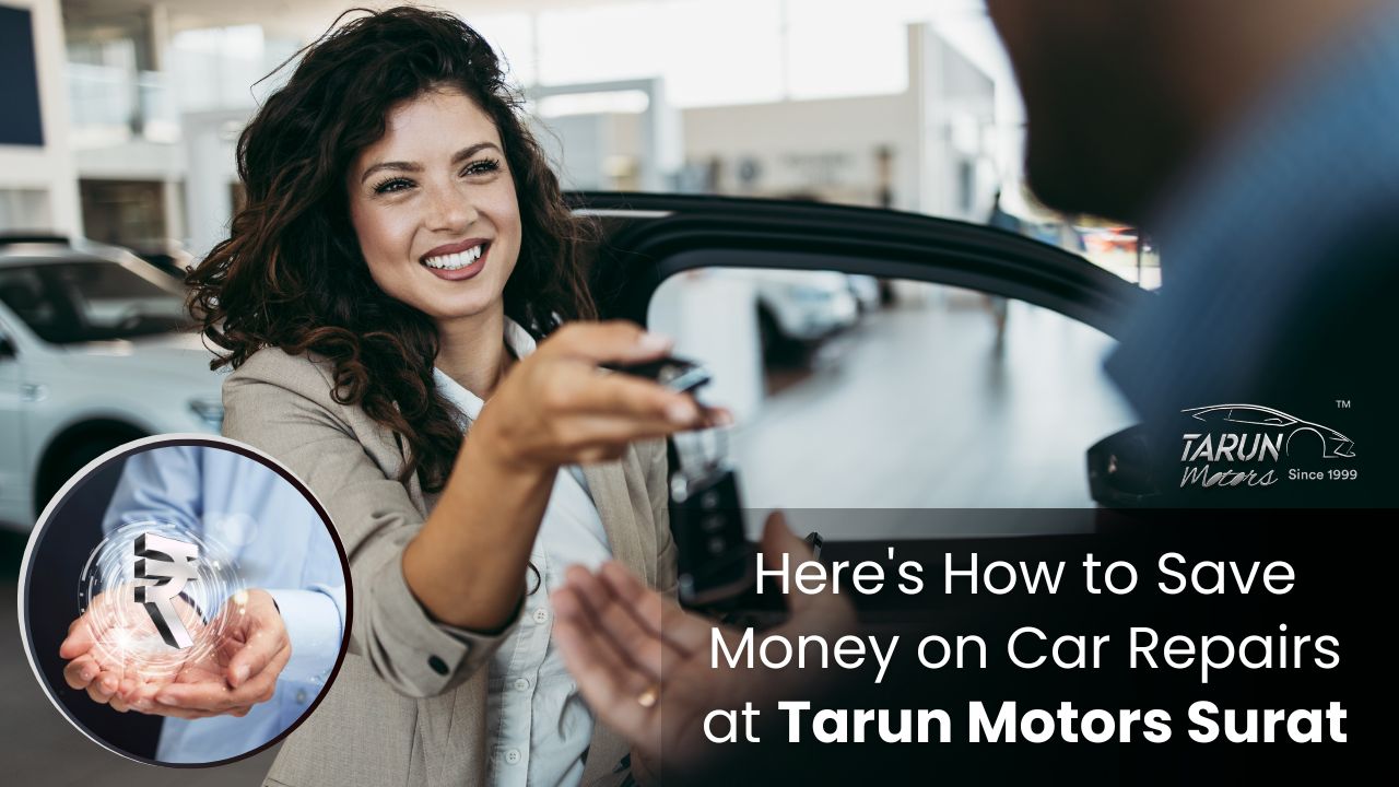 Here's How to Save Money on Car Repairs at Tarun Motors Surat