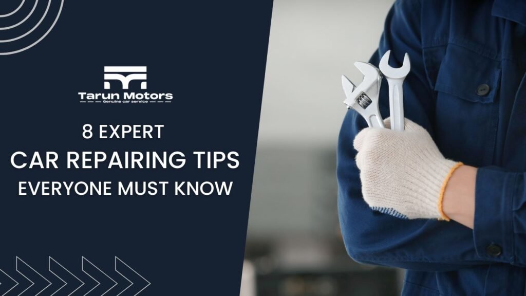 8 Expert Car Repairing Tips Everyone Must Know