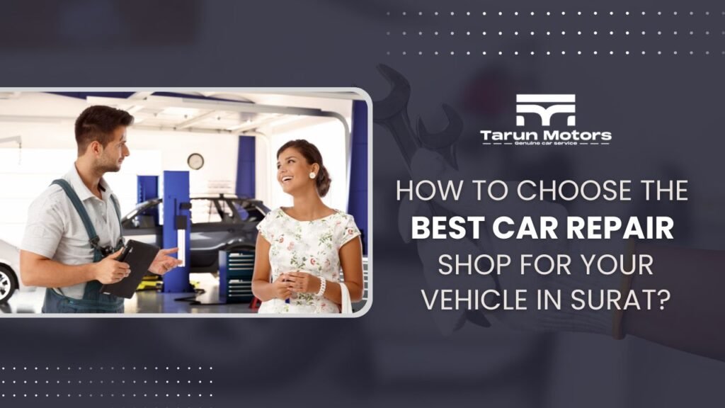 How to Choose the Best Car Repair Shop for Your Vehicle in Surat
